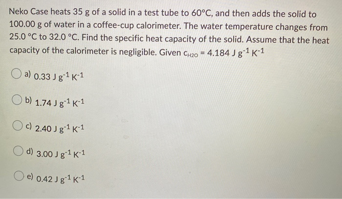 Solved Neko Case heats 35 g of a solid in a test tube to
