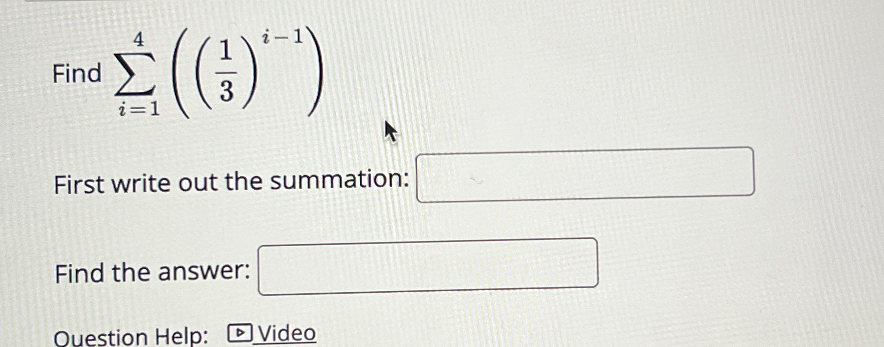 Solved Find ∑i=14((13)i-1)First write out the summation:Find | Chegg.com