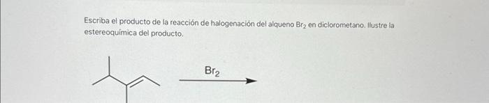 Solved Escriba el producto de la reacción de halogenación | Chegg.com