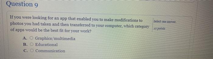 Solved Question 9 Select one answer 10 points If you were | Chegg.com