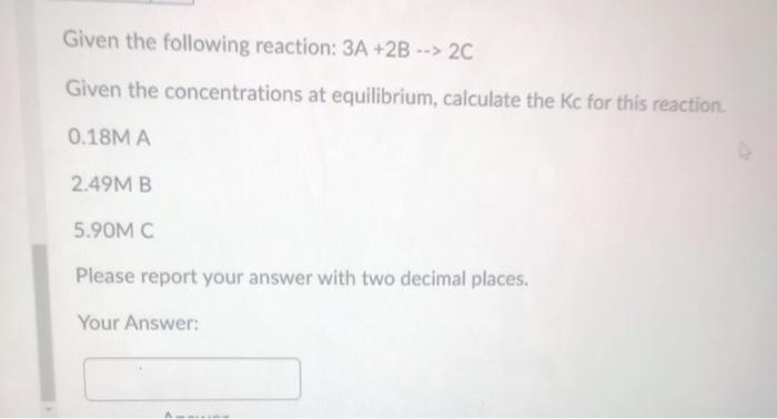 Solved Given the following reaction: 3A +2B --> 2C Given the | Chegg.com