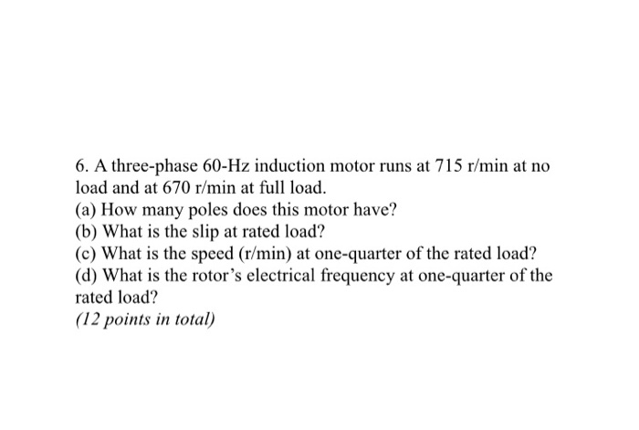 Solved 6. A three-phase 60-Hz induction motor runs at 715 | Chegg.com