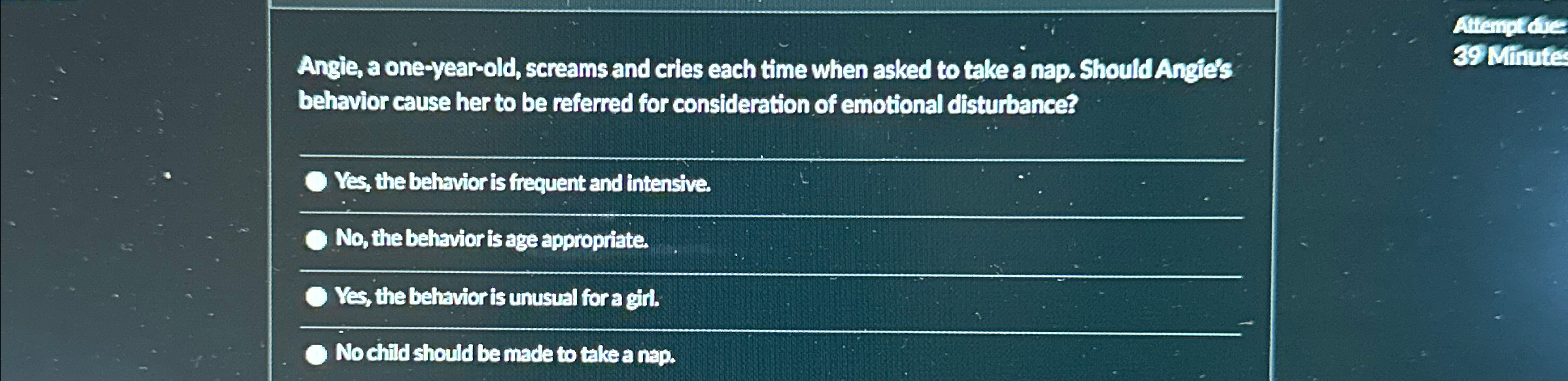Solved Angle, a oneyearold, screams and cries each time