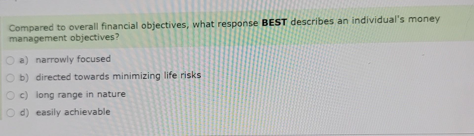 Solved Compared to overall financial objectives, what