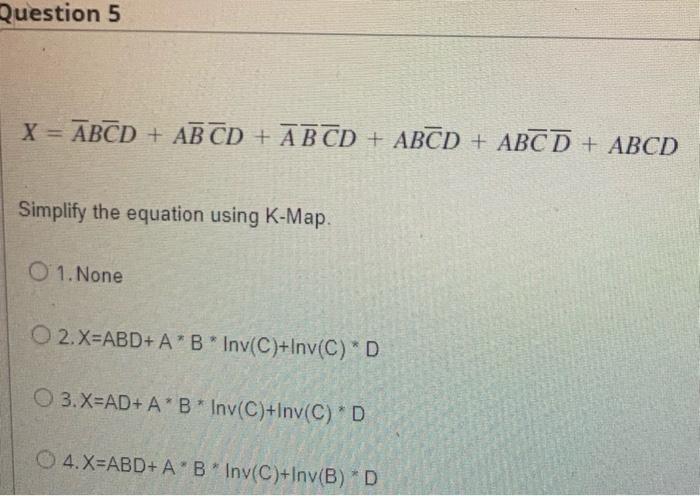 Solved Question 5 X = ABCD + AB CD + ABCD + ABCD + ABCD + | Chegg.com