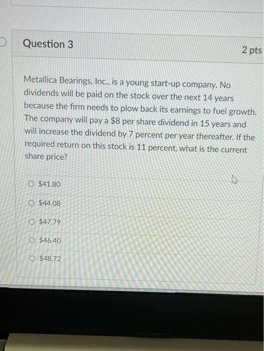 Solved Question 3 2 pts Metallica Bearings, Inc., is a young