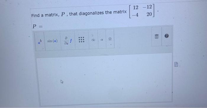 Solved Find a matrix, P, that diagonalizes the matrix | Chegg.com