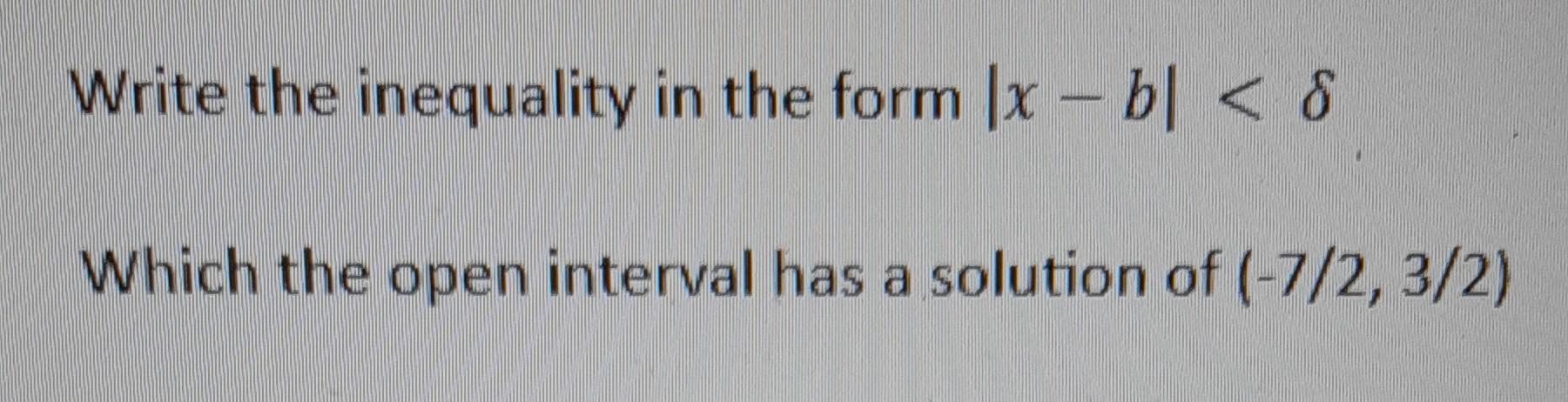 Solved Write The Inequality In The Form ∣x−b∣