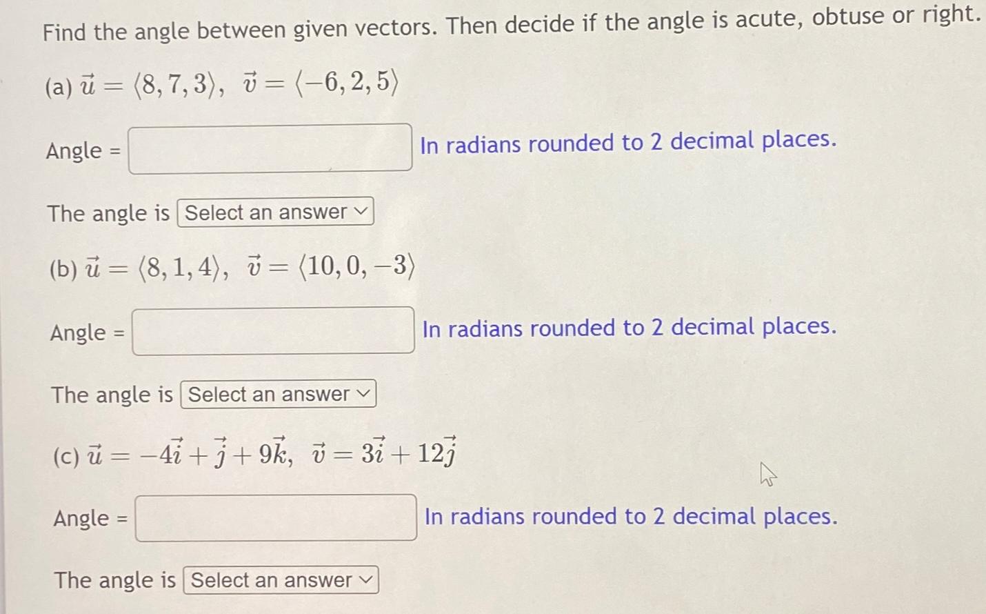 Solved Find the angle between given vectors. Then decide if | Chegg.com