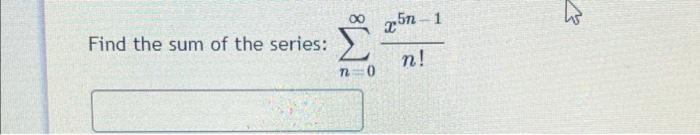 Solved 00 251 - 1 Find the sum of the series: n! 10 | Chegg.com