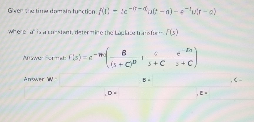 Solved Given The Time Domain Function F T Te A U T Chegg Com