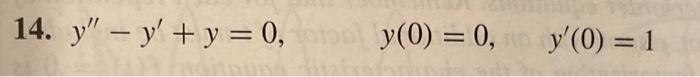 14. \( y^{\prime \prime}-y^{\prime}+y=0 \), \( y(0)=0, \quad y^{\prime}(0)=1 \)