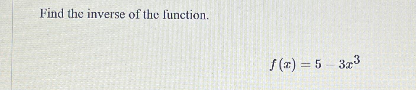 Solved Find The Inverse Of The Function F X 5 3x3