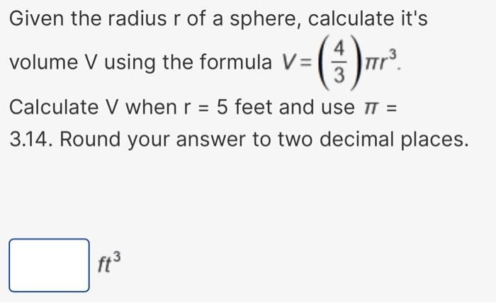 Solved Given the radius r of a sphere, calculate it's volume | Chegg.com
