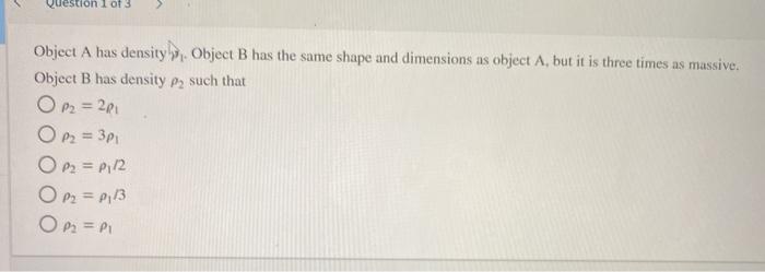 Solved Question 1 of 3 Object A has density, Object B has | Chegg.com