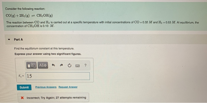 Solved Consider The Following Reaction: CO(g) + 2H2(g) = CH, | Chegg.com