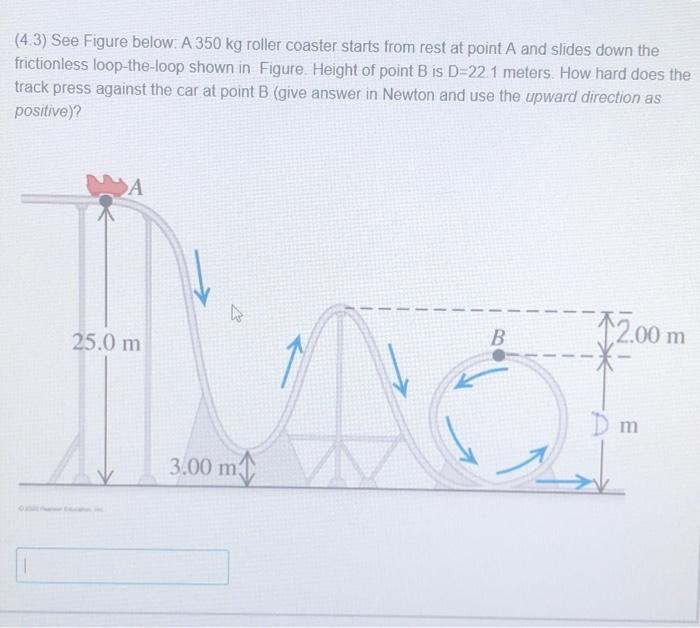 Solved 43 See Figure below. A 350 kg roller coaster starts