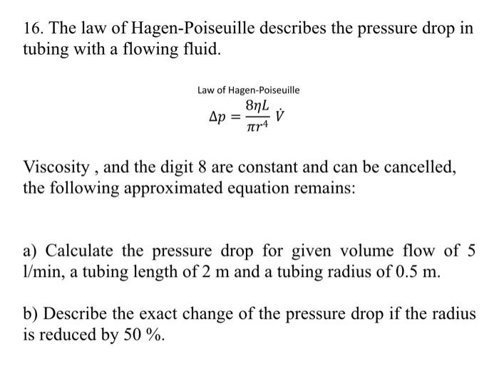 Solved 16. The law of Hagen-Poiseuille describes the | Chegg.com