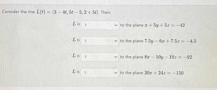 Solved Consider The Line L T 3−4t 5t−5 2 5t Then L Is