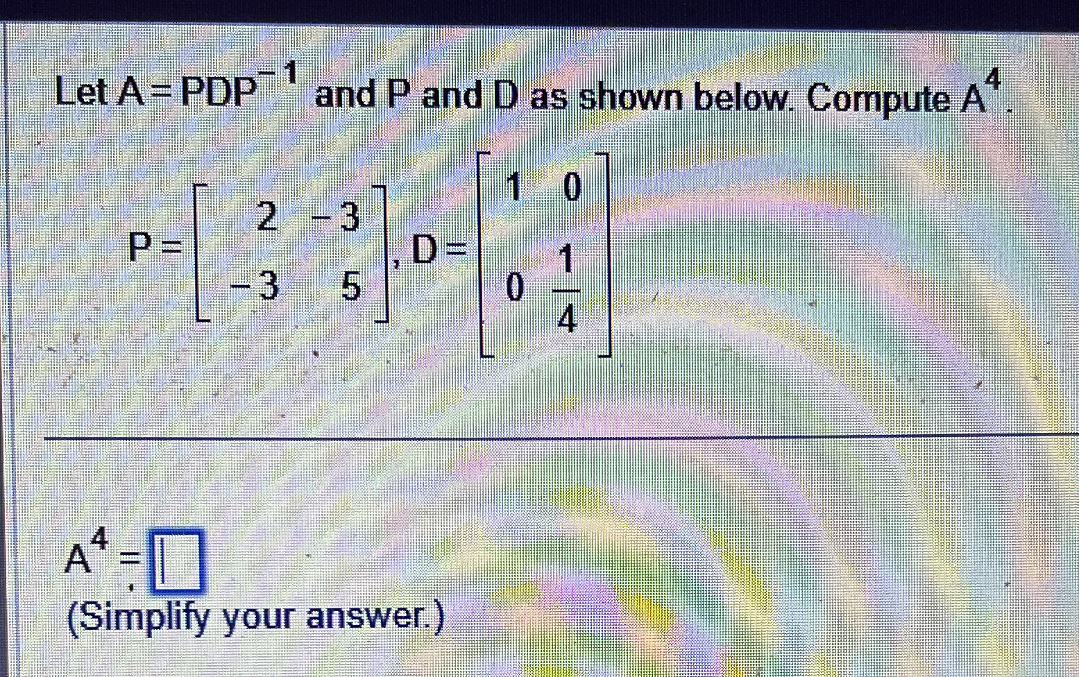 Solved Let A=PDP-1 ﻿and P ﻿and D ﻿as shown below. Compute | Chegg.com