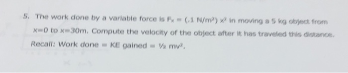 Solved 5. The work done by a variable force is Fy - ( 1 N/m) | Chegg.com