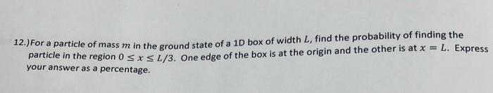 Solved 12.) For a particle of mass m in the ground state of | Chegg.com
