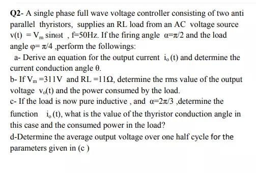 Solved Q2- A single phase full wave voltage controller | Chegg.com