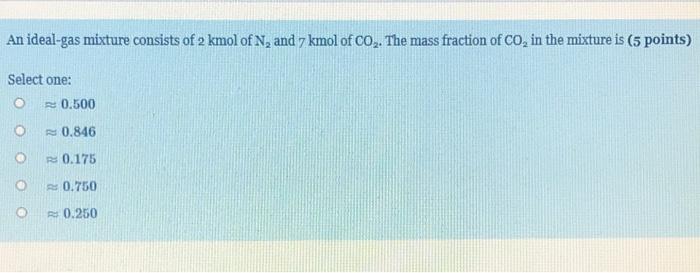 Solved An Ideal Gas Mixture Consists Of 2 Kmol Of N And 7