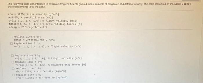 Solved The following code was intended to calculate drag | Chegg.com