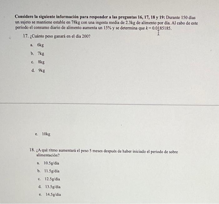 Considere la siguiente información para responder a las preguntas 16, 17, 18 y 19: Durante 150 días un sujeto se mantiene est