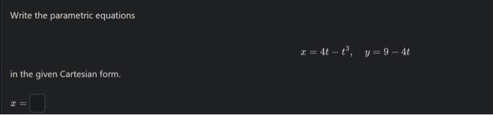 Solved Write The Parametric Equations X 4t−t3 Y 9−4t In The