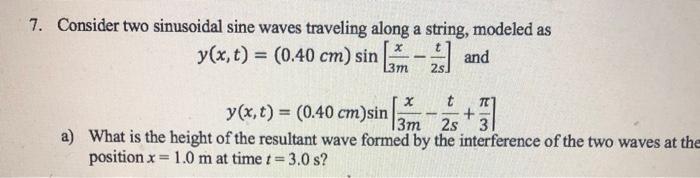 Solved 7. Consider two sinusoidal sine waves traveling along | Chegg.com