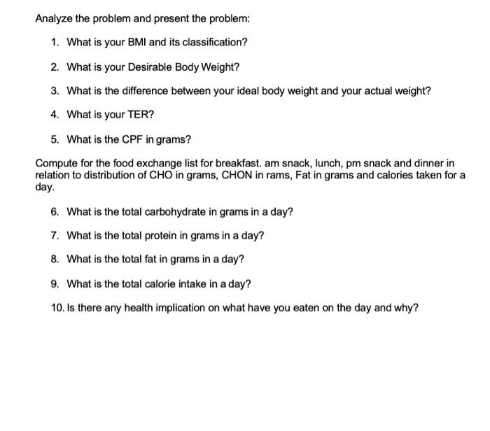 Analyze the problem and present the problem: 1. What is your BMI and its classification? 2. What is your Desirable Body Weigh