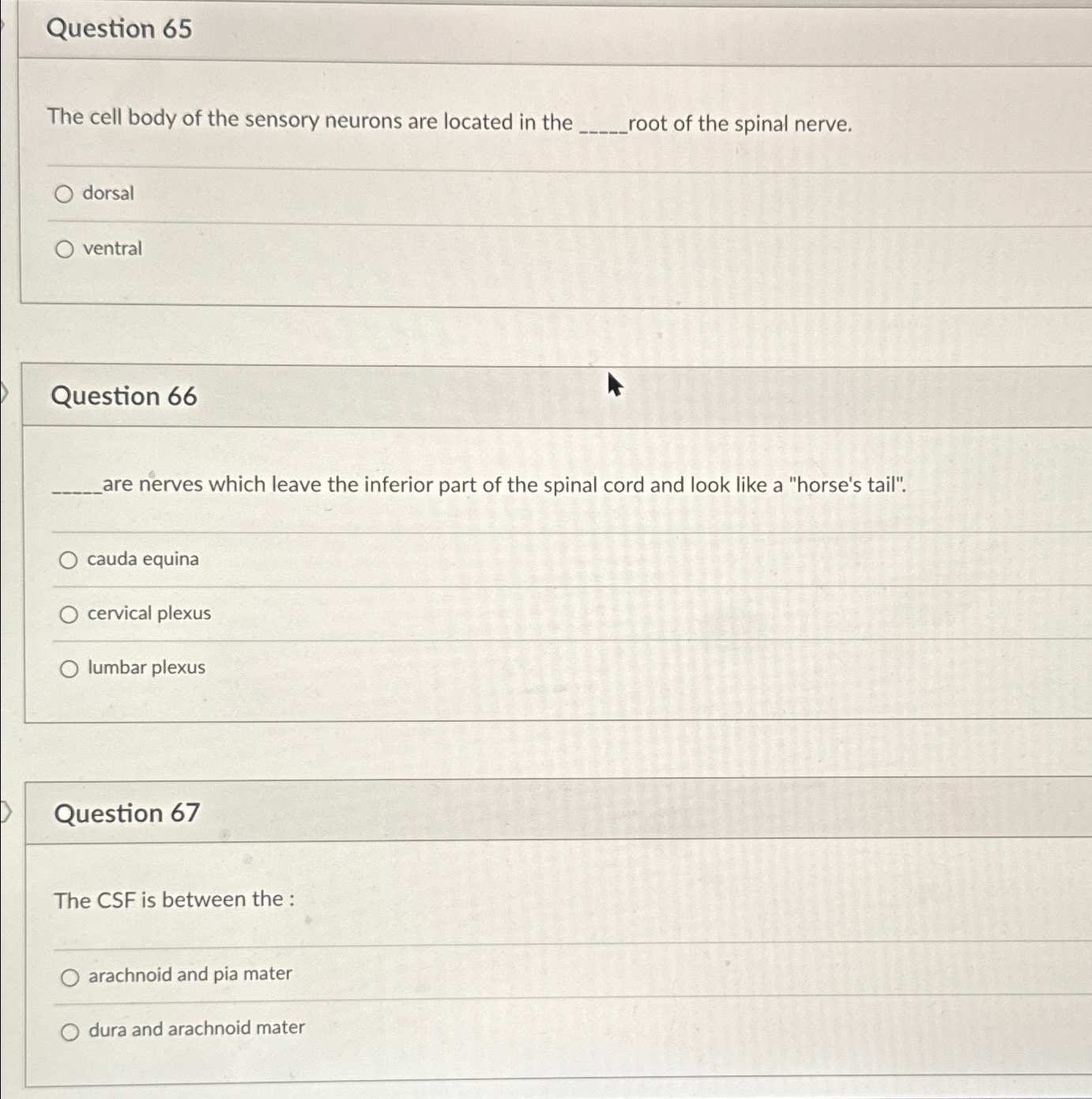 Solved Question 65The cell body of the sensory neurons are | Chegg.com