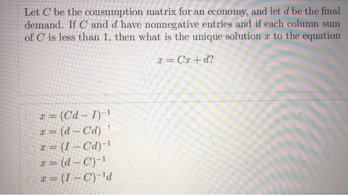 Solved Let C be the consumption matrix for an economy, and | Chegg.com