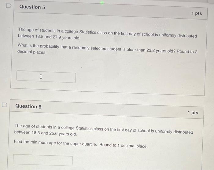 Solved D Question 5 1 pts The age of students in a college | Chegg.com