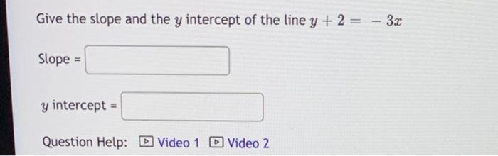 Solved Give the slope and the y intercept of the line | Chegg.com