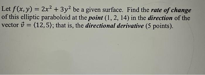 Solved Let F X Y 2x2 3y2 Be A Given Surface Find The Rate