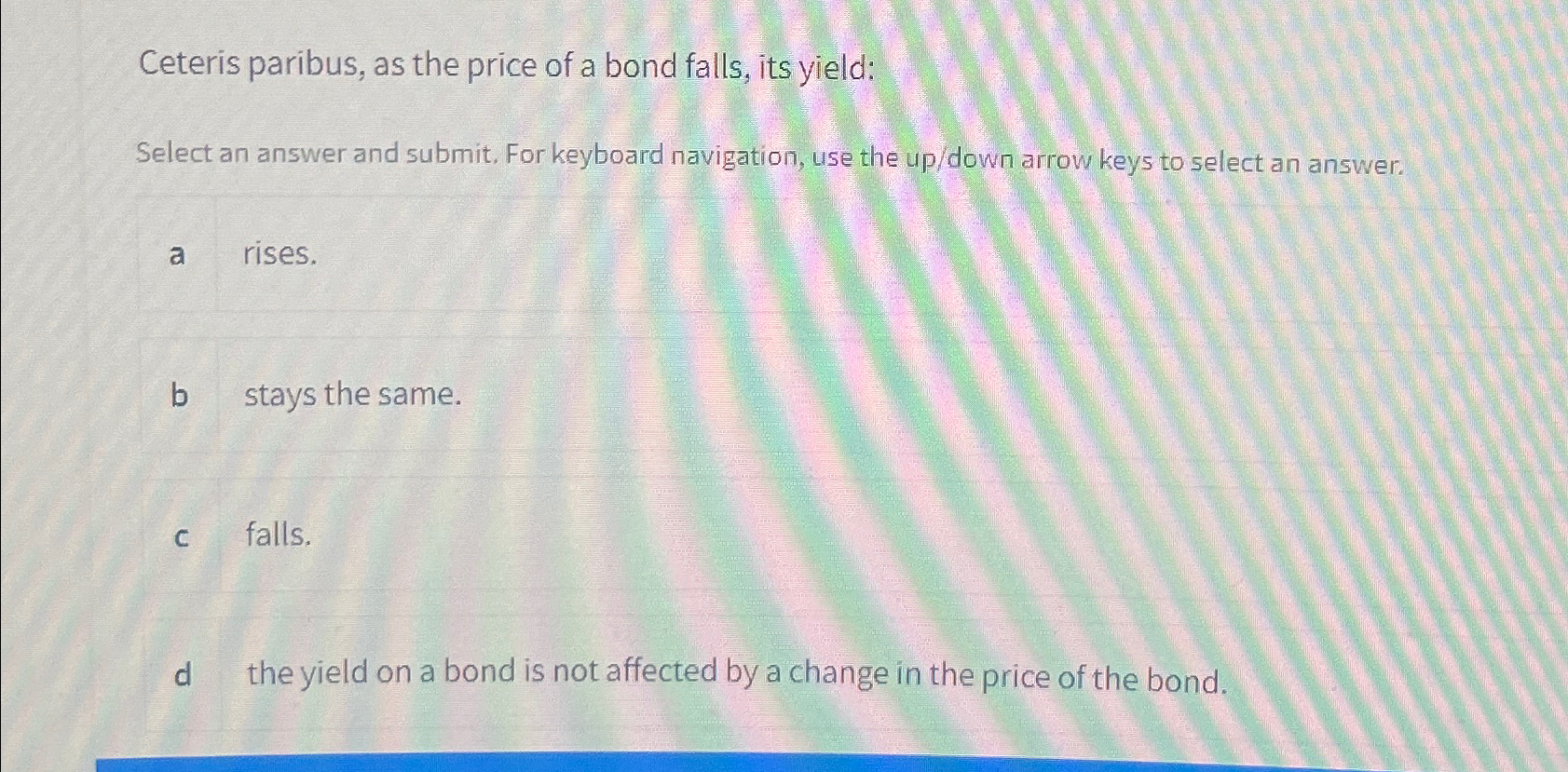 Solved Ceteris paribus, as the price of a bond falls, its | Chegg.com