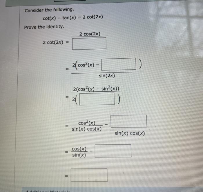Solved Consider the following. cot(x) tan(x) = 2 cot(2x)