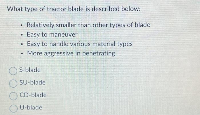Solved What type of tractor blade is described below: | Chegg.com