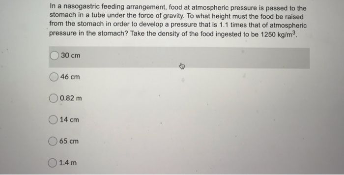 Solved In a nasogastric feeding arrangement, food at | Chegg.com