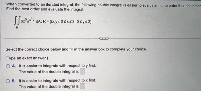 Solved When Converted To An Iterated Integral The Following