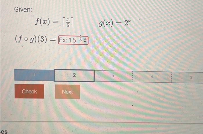 Given: \[ \begin{aligned} f(x) & =\left\lceil\frac{x}{5}\right\rceil \quad g(x)=2^{x} \\ (f \circ g)(3) & = \end{aligned} \]