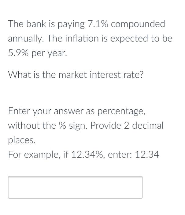 Solved The bank is paying 7.1% compounded annually. The | Chegg.com