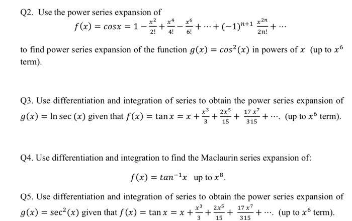 Solved Q2. Use The Power Series Expansion Of F(x) = Cosx = 1 