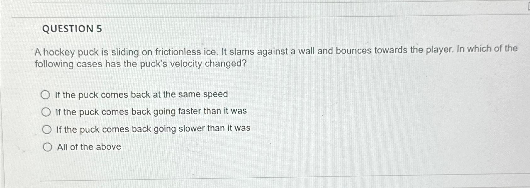 Solved QUESTION 5\\nA hockey puck is sliding on frictionless