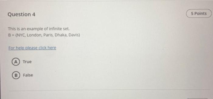 This is an example of infinite set. \( \mathrm{B}= \) \{NYC, London, Paris, Dhaka, Davis \( \} \)
For help please click here
