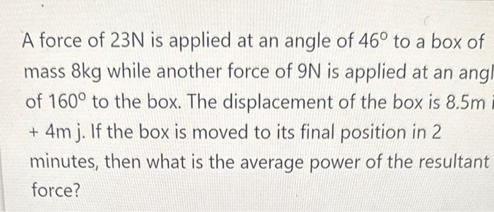 Solved A Force Of 23 N Is Applied At An Angle Of 46∘ To A | Chegg.com