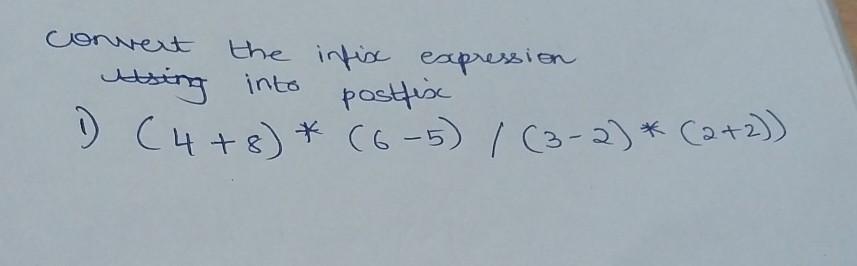 Solved Convert The Infix Expression Into Postfix I) | Chegg.com